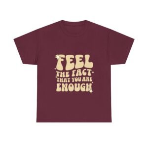 Feel Enough Unisex Tee - Inspirational Cotton Shirt